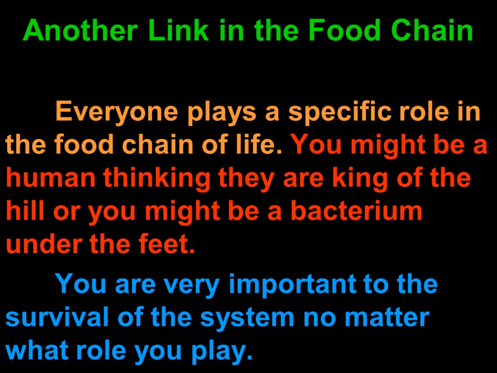 Another Link in the Food Chain Everyone plays a specific role in the food